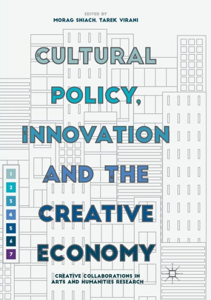 Cultural Policy, Innovation And The Creative Economy: Creative Collaborations In Arts And Humanities Research