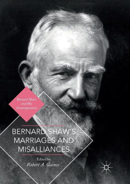 Bernard Shaw's Marriages And Misalliances (Bernard Shaw And His Contemporaries)