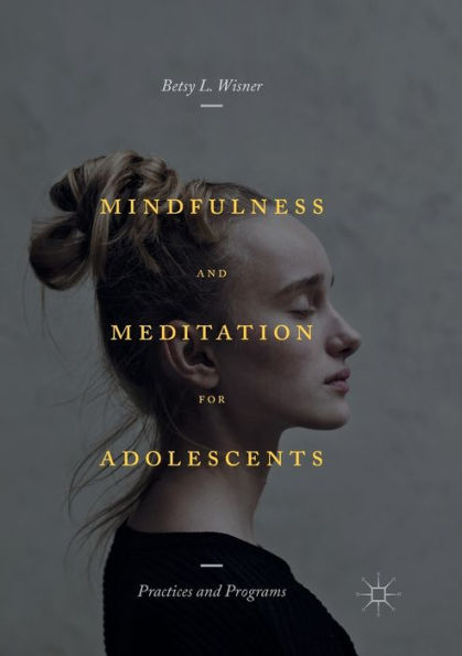 Mindfulness And Meditation For Adolescents: Practices And Programs