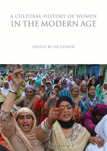 A Cultural History Of Women In The Modern Age (The Cultural Histories Series)