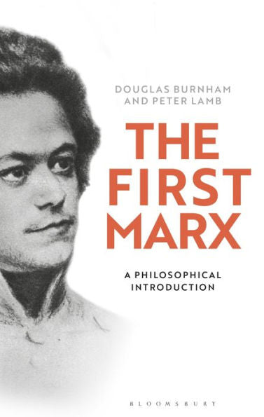 First Marx, The: A Philosophical Introduction