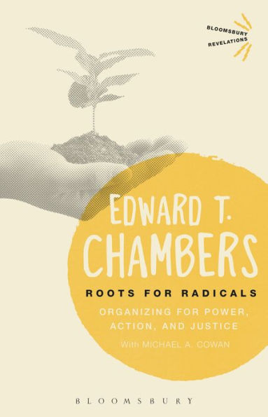 Roots For Radicals: Organizing For Power, Action, And Justice (Bloomsbury Revelations)