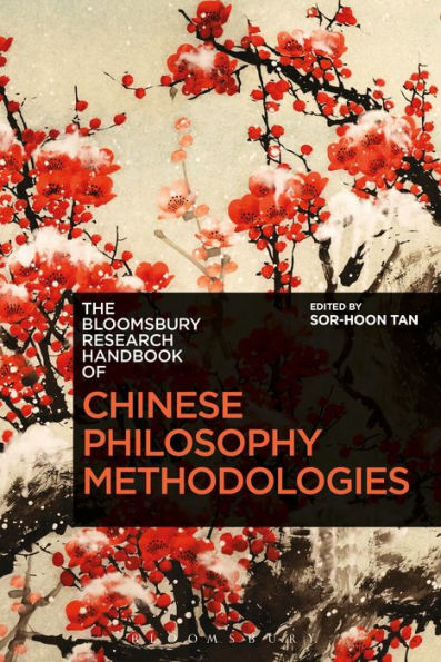 Bloomsbury Research Handbook Of Chinese Philosophy Methodologies, The (Bloomsbury Research Handbooks In Asian Philosophy)
