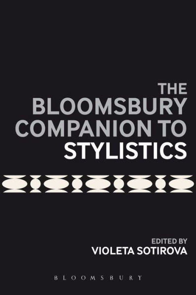 Bloomsbury Companion To Stylistics, The (Bloomsbury Companions)