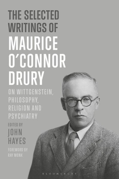 The Selected Writings Of Maurice O?onnor Drury: On Wittgenstein, Philosophy, Religion And Psychiatry