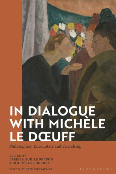 In Dialogue With Mich?E Le Doeuff: Philosophies, Encounters And Friendship