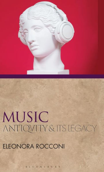 Music: Antiquity And Its Legacy (Ancients And Moderns)