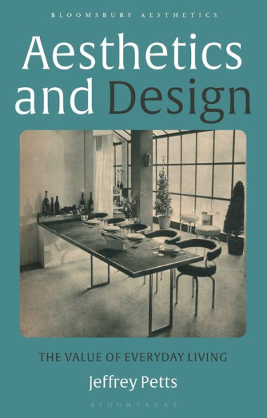 Aesthetics And Design: The Value Of Everyday Living (Bloomsbury Aesthetics)