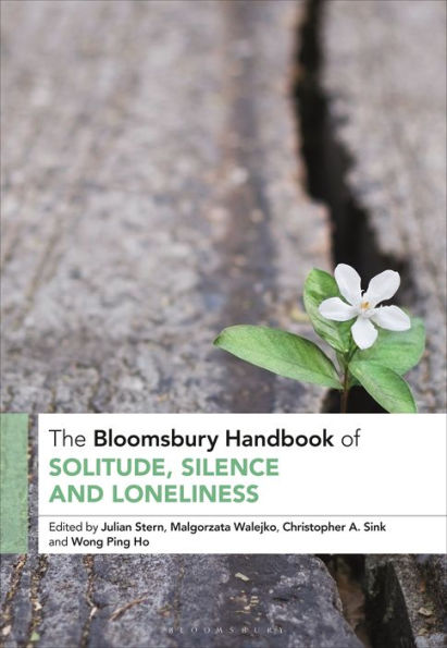 Bloomsbury Handbook Of Solitude, Silence And Loneliness, The (Bloomsbury Handbooks)
