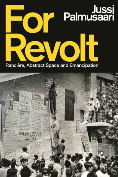 For Revolt: Rancière, Abstract Space And Emancipation
