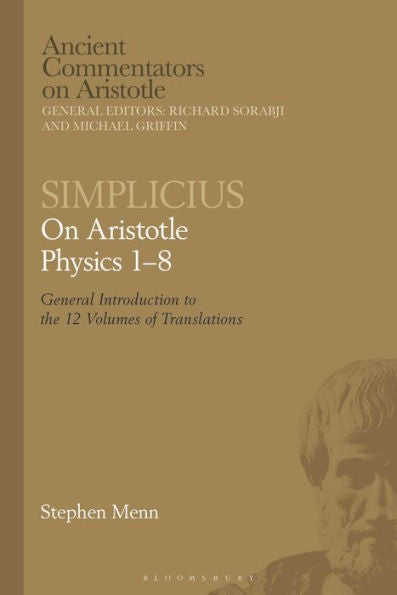 Simplicius: On Aristotle Physics 1?: General Introduction To The 12 Volumes Of Translations (Ancient Commentators On Aristotle)