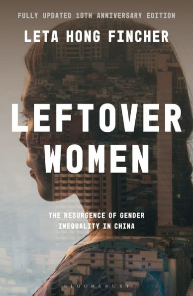 Leftover Women: The Resurgence Of Gender Inequality In China, 10Th Anniversary Edition (Asian Arguments)