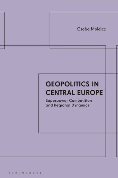 Geopolitics In Central Europe: Superpower Competition And Regional Dynamics