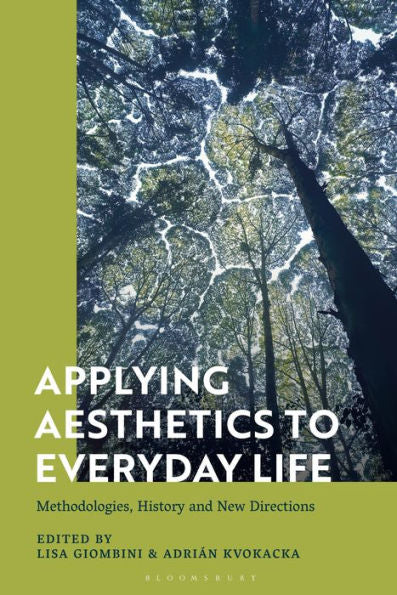 Applying Aesthetics To Everyday Life: Methodologies, History And New Directions