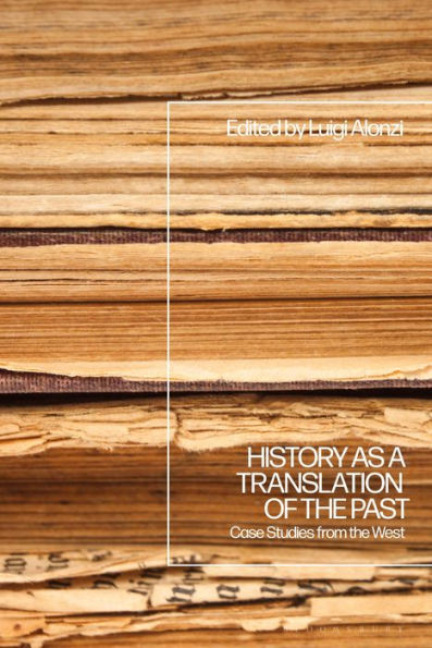 History As A Translation Of The Past: Case Studies From The West