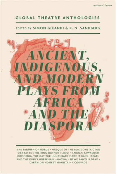 Global Theatre Anthologies: Ancient, Indigenous And Modern Plays From Africa And The Diaspora