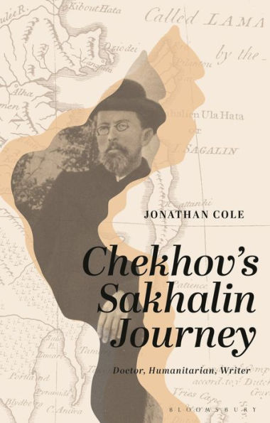 Chekhov's Sakhalin Journey: Doctor, Humanitarian, Writer