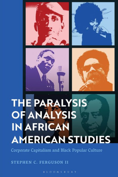Paralysis Of Analysis In African American Studies, The: Corporate Capitalism And Black Popular Culture