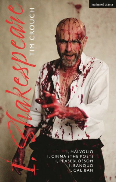I, Shakespeare: I, Malvolio; I, Cinna (The Poet); I, Peaseblossom; I, Banquo; I, Caliban (Methuen Drama Play Collections)