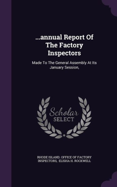 ...Annual Report Of The Factory Inspectors: Made To The General Assembly At Its January Session,