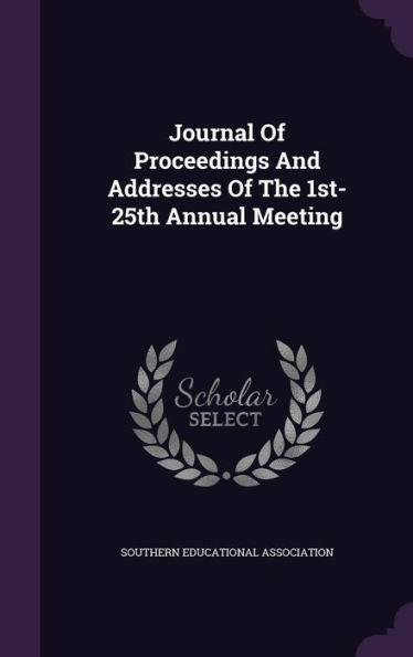 Journal Of Proceedings And Addresses Of The 1St-25Th Annual Meeting