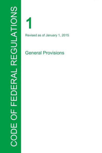 Cfr 1, General Provisions, January 01, 2015 (Volume 1 Of 1)