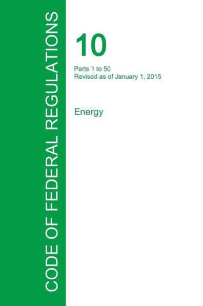 Code Of Federal Regulations Title 10, Volume 1, January 1, 2015