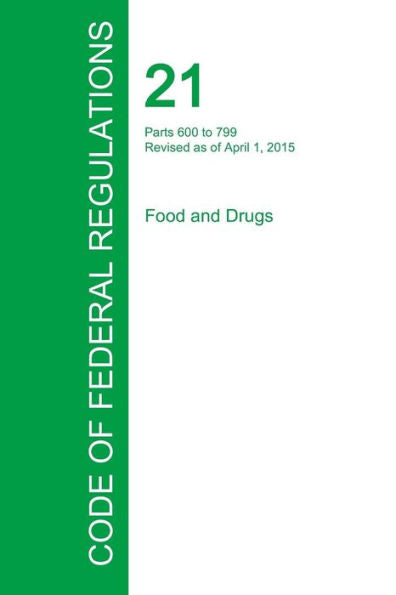 Code Of Federal Regulations Title 21, Volume 7, April 1, 2015