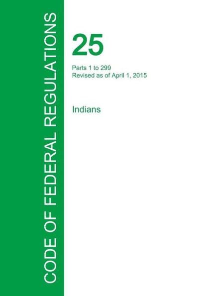 Code Of Federal Regulations Title 25, Volume 1, April 1, 2015