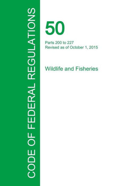 Code Of Federal Regulations Title 50, Volume 10, October 1, 2015