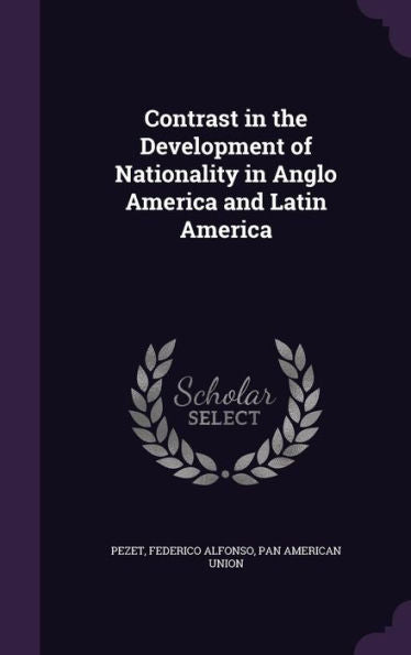 Contrast In The Development Of Nationality In Anglo America And Latin America