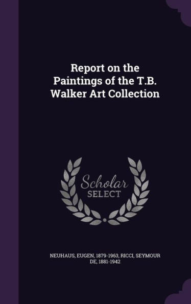 Report On The Paintings Of The T.B. Walker Art Collection