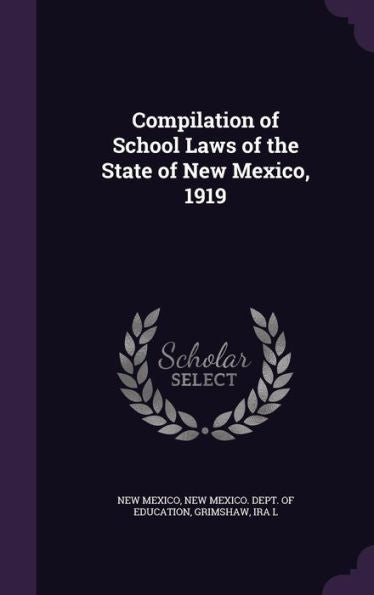 Compilation Of School Laws Of The State Of New Mexico, 1919