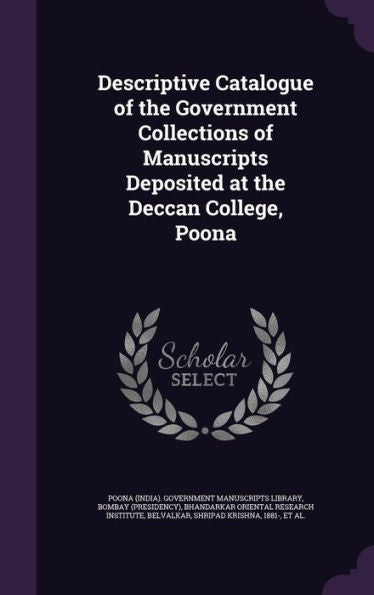 Descriptive Catalogue Of The Government Collections Of Manuscripts Deposited At The Deccan College, Poona