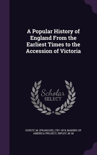A Popular History Of England From The Earliest Times To The Accession Of Victoria