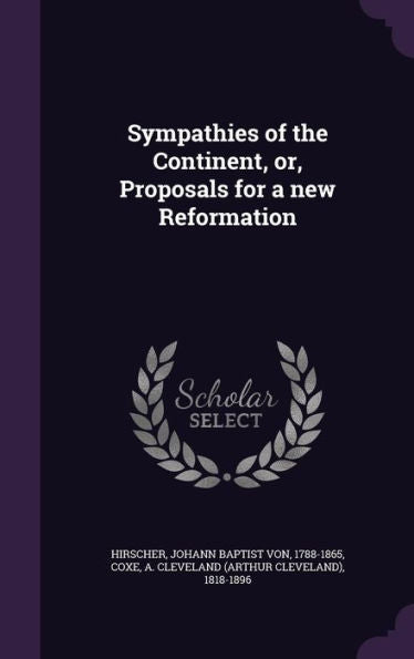 Sympathies Of The Continent, Or, Proposals For A New Reformation