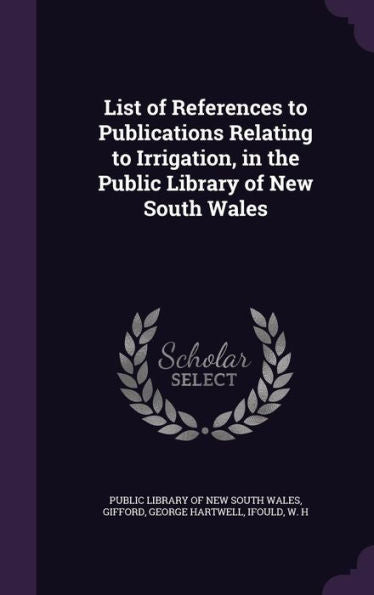 List Of References To Publications Relating To Irrigation, In The Public Library Of New South Wales
