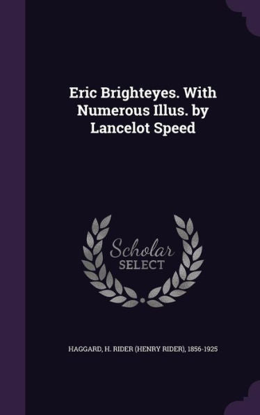 Eric Brighteyes. With Numerous Illus. By Lancelot Speed