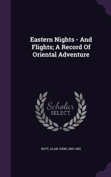 Eastern Nights - And Flights; A Record Of Oriental Adventure