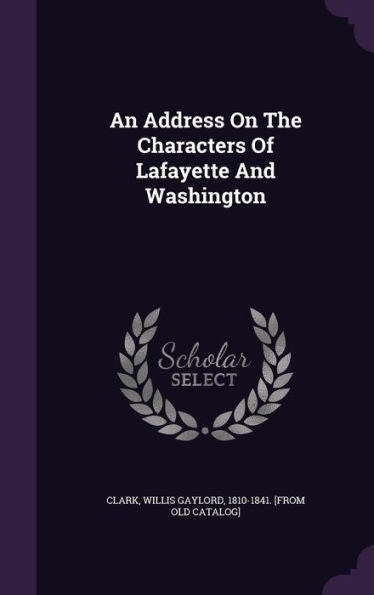 An Address On The Characters Of Lafayette And Washington