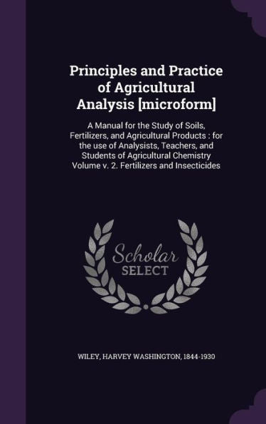 Principles And Practice Of Agricultural Analysis [Microform]: A Manual For The Study Of Soils, Fertilizers, And Agricultural Products: For The Use Of ... Volume V. 2. Fertilizers And Insecticides