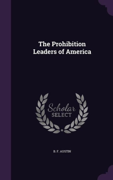 The Prohibition Leaders Of America