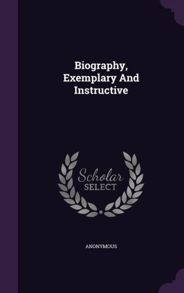 Biography, Exemplary And Instructive