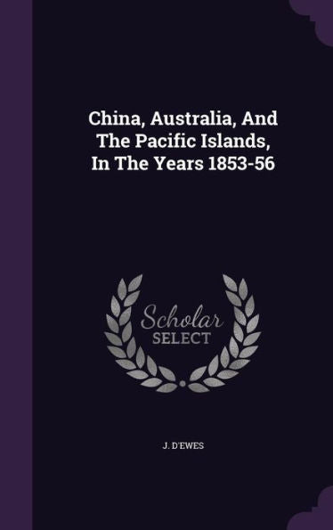 China, Australia, And The Pacific Islands, In The Years 1853-56