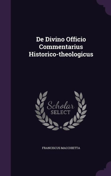 De Divino Officio Commentarius Historico-Theologicus
