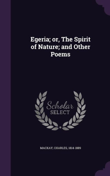 Egeria; Or, The Spirit Of Nature; And Other Poems