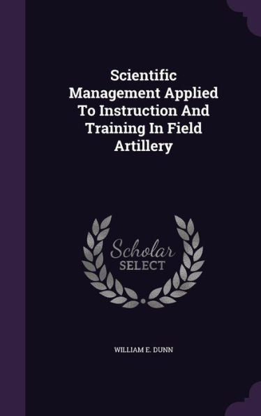 Scientific Management Applied To Instruction And Training In Field Artillery