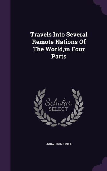 Travels Into Several Remote Nations Of The World, In Four Parts