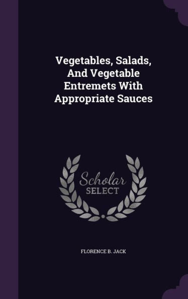 Vegetables, Salads, And Vegetable Entremets With Appropriate Sauces