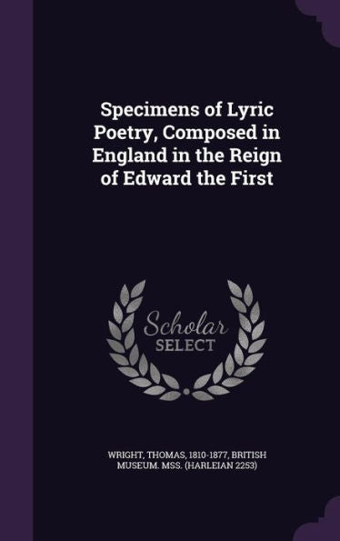 Specimens Of Lyric Poetry, Composed In England In The Reign Of Edward The First